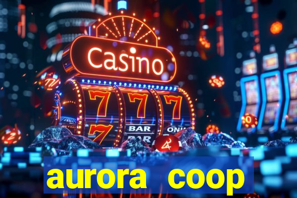 aurora coop trabalhe conosco